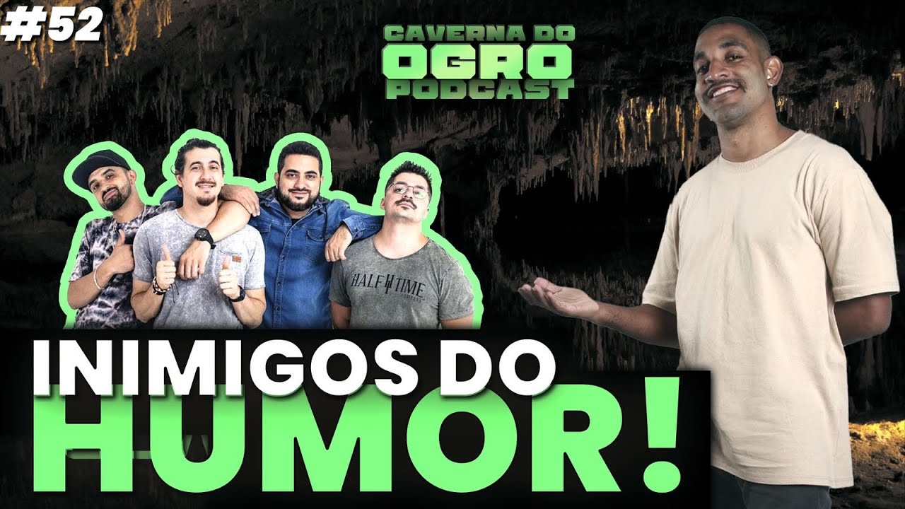 O MAIOR INIMIGO DO HUMOR BRASILEIRO - CAVERNA DO OGRO PODCAST #52