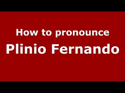 How to pronounce Plinio Fernando (Italian/Italy)  - PronounceNames.com