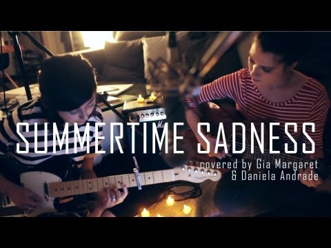 Summertime Sadness - Lana Del Rey (Cover) by Daniela Andrade & Gia Margaret