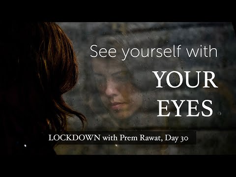 Lockdown Day 30 with Prem Rawat - See yourself with your eyes, not with the world’s eyes