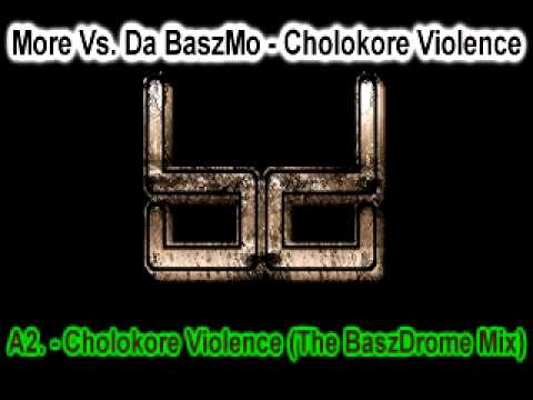 A2.- More Vs. Da BaszMo - Cholokore Violence (The BaszDrome Mix)