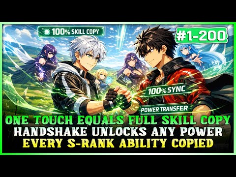 One Touch = 100% Skill Copy? I Gained Every S-Rank Superhuman Power Through a Handshake!