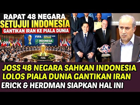48 NEGARA SAHKAN INDONESIA LOLOS PIALA DUNIA GANTIKAN IRAN, ERICK & HERDMAN SIAPKAN HAL INI