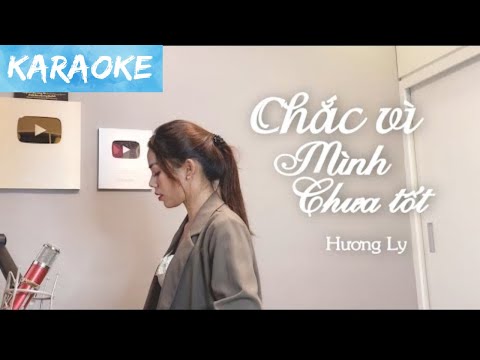 [KARAOKE] Chắc Vì Mình Chưa Tốt - Thanh Hưng | Hương Ly Cover | TONE NỮ