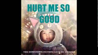 Hurt Me So Good - The Downtown Fiction [+FULL ALBUM DOWNLOAD]