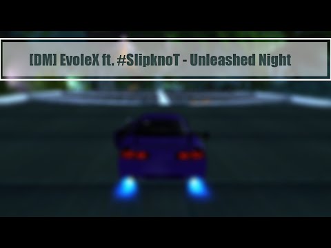 [DM] EvoleX ft.  #SlipknoT - Unleashed Night