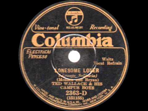 Ted Wallace and his Campus Boys - Lonesome Lover - 1930