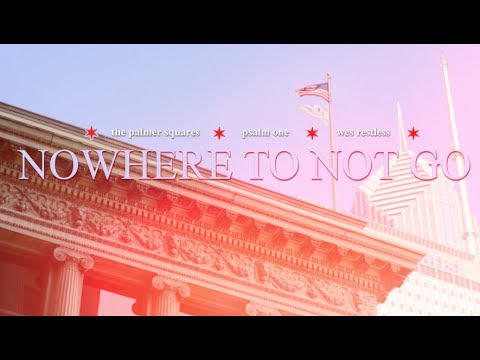 The Palmer Squares - Nowhere to Not Go feat. Psalm One & Wes Restless [Official Music Video]