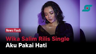 Rilis Single Aku Pakai Hati, Wika Salim Cerita Soal Pahitnya Cinta Satu Arah | Opsi.id