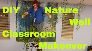 DIY CLASSROOM MAKEOVER | Ultimate Organizing & Decorating Ideas | Nature Wall