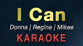 I Can - Donna, Regine &amp; Mikee | KARAOKE