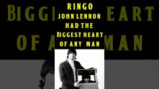 The Beatles Ringo Starr: John Lennon Had The Biggest Heart Of Any Man I&#39;ve Ever Met