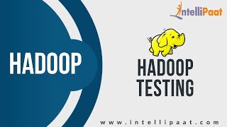 Big Data Testing Tutorial | Big Data Hadoop Testing YouTube Video | Intellipaat