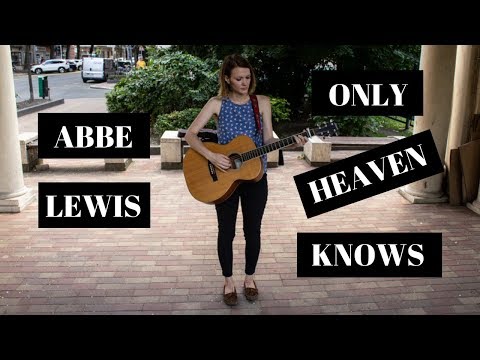 Only Heaven Knows - Abbe Lewis