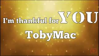 TobyMac - Thankful For You (Lyrics)