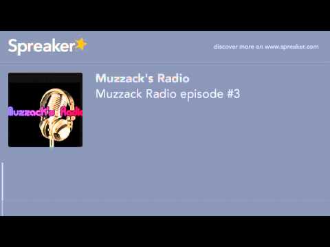 Muzzack Radio episode #3 (made with Spreaker)