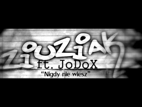 Ziuziak ft. JoDoX - Nigdy nie wiesz