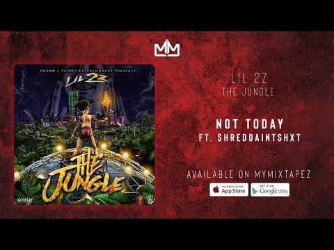 Lil 2z - Not Today [ The Jungle ]