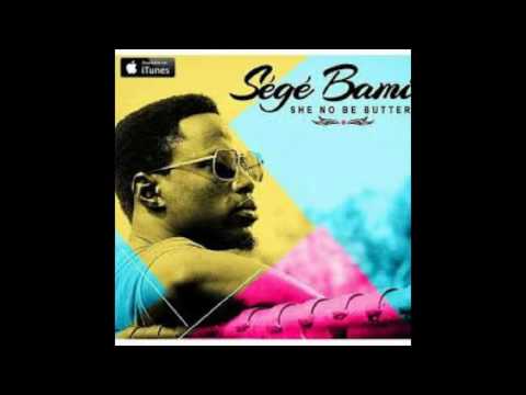 SegeBami - She No Be Butter (Audio)