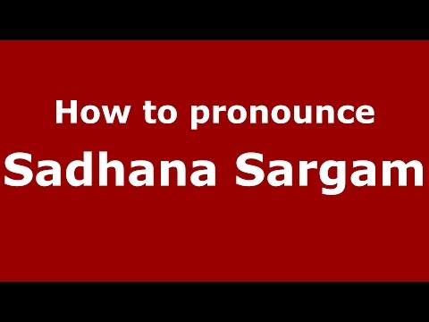How to pronounce Sadhana Sargam (Mumbai, India/Hindi) - PronounceNames.com