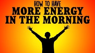 How to Have More Energy in the Morning