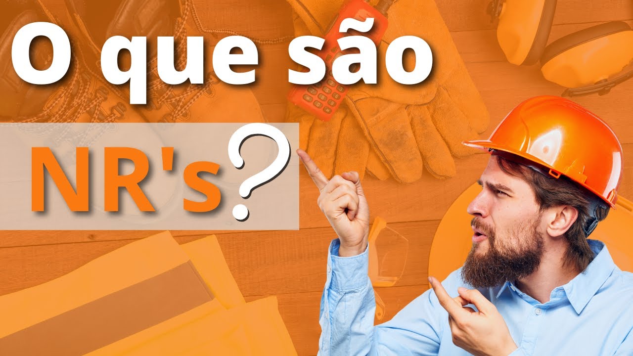 O QUE SÃO NR'S - Para Que Servem As Normas Regulamentadoras ?