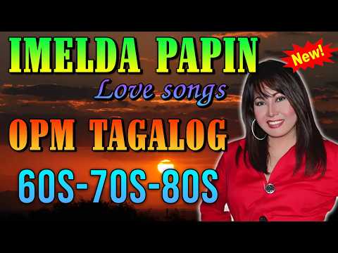 Imelda Papin Greatest Hits Nonstop 🌹 Best OPM Tagalog Love Songs Of All Time ~ Top OPM Songs 2026