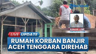 65 Rumah Rusak Milik Korban Banjir di Aceh Tenggara di Rehab, Bantuan Cair 60 Persen Per Unit