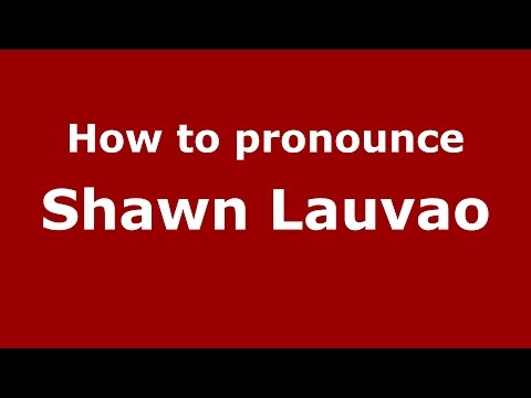 How to pronounce Shawn Lauvao (American English/US)  - PronounceNames.com