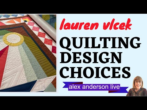 Alex Anderson LIVE - Quilting Design Choices with Lauren Vlcek
