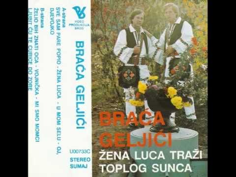 BRACA GELJIC Oj djevojko