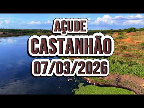 ESPETACULAR AÇUDE CASTANHÃO DADOS ATUALIZADOS HOJE 07/03/2026 JAGUARIBARA CEARÁ