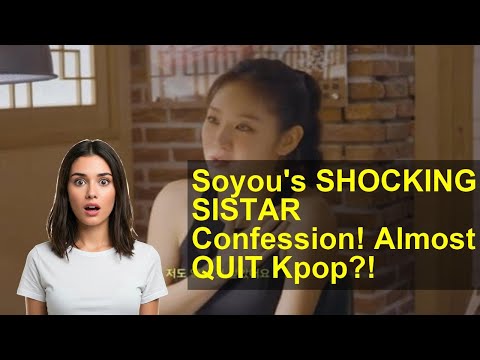 Soyou's SHOCKING SISTAR Confession! Almost QUIT Kpop?!
