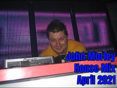 John Morley - House Mix April 2021