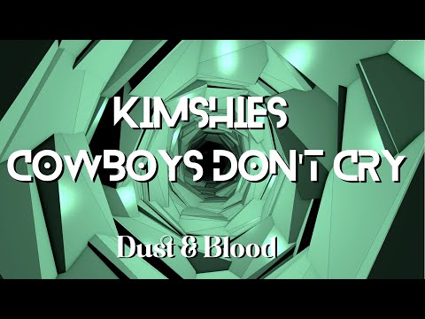 Kimshies - Cowboys Don't Cry [Dust & Blood]