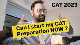 CAT 2023- Can I start my CAT Preparation NOW ?