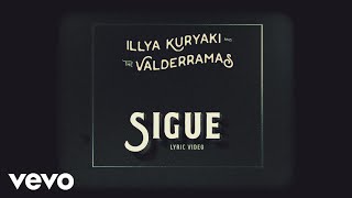 Illya Kuryaki &amp; The Valderramas - Sigue (Lyric Video)