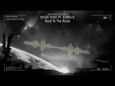 Sound Rush ft. Eurielle - Back To The Roots [HQ Edit]