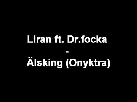 Liran ft. Dr.focka - Älsking (Onyktra)