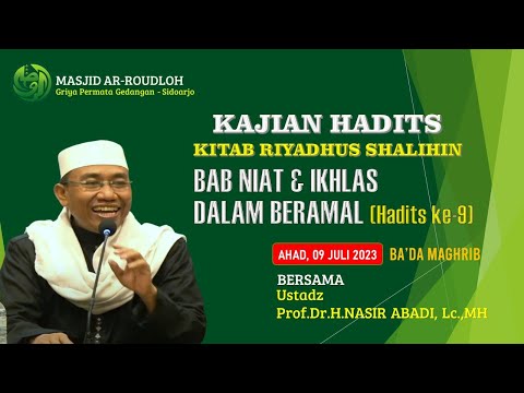 Kajian Hadits Kitab Riyadhus Shalihin (Hadits ke-9) | Prof.DR.H.Nasir Abadi, Lc.M.H.