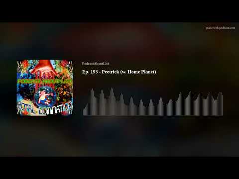 Ep. 193 - Peetrick (w. Home Planet) - YouTube
