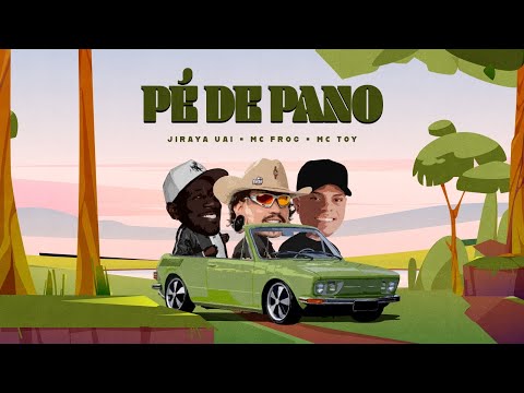 PÉ DE PANO - JIRAYA UAI , MC FROG , MC TOY