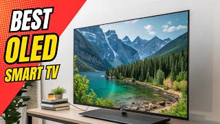 14 Best OLED Smart  TVs You Can Buy Right Now (2026 Review)
