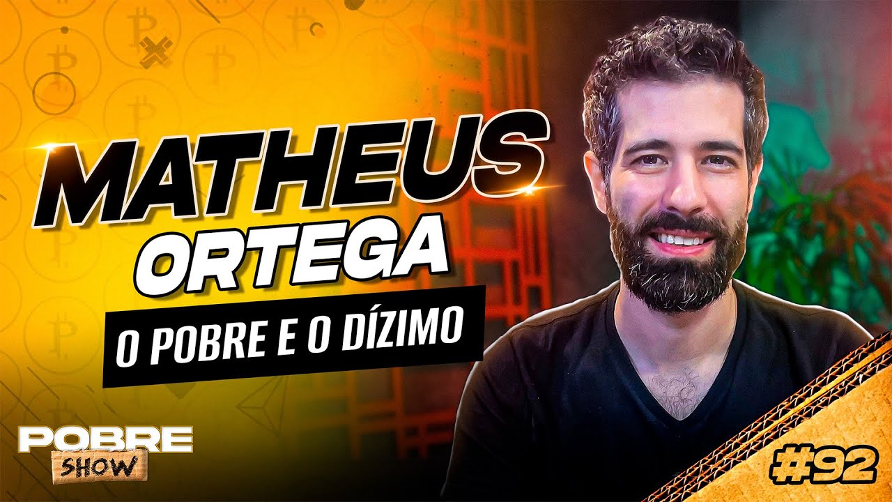 O POBRE E O DÍZIMO - MATHEUS ORTEGA - Pobre Show #92