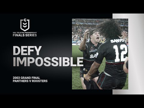 Defy Impossible | Panthers v Roosters Grand Final, 2003 | Feature | NRL