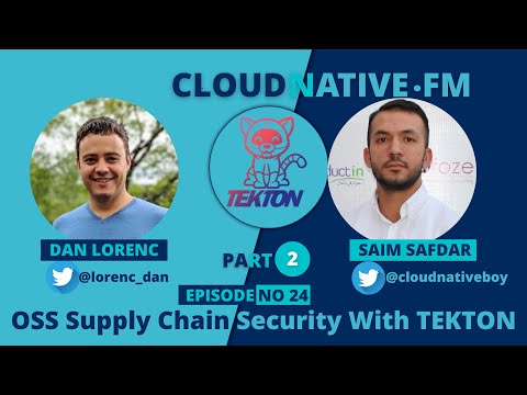 OSS Supply Chain Security With TektonCD With Dan Lorenc | CLOUDNATIVE.FM Ep 24