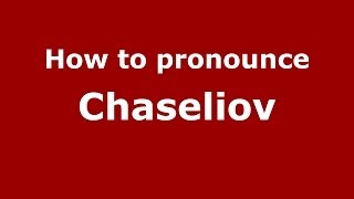 How to pronounce Chaseliov