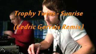 Trophy Twins - Sunrise (Cedric Gervais Remix).wmv