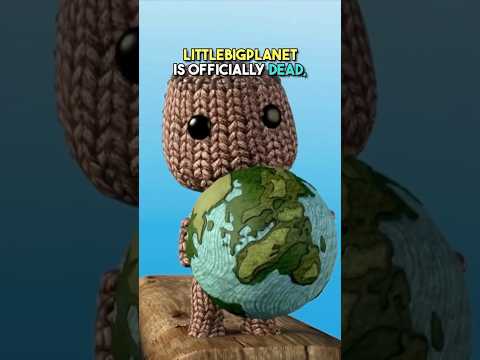LittleBigPlanet is officially DEAD. 😵