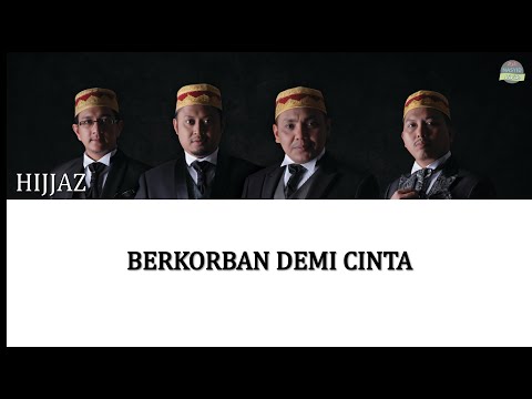 Hijjaz - Berkorban Demi Cinta LIRIK